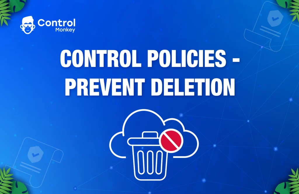 Control Policies – Prevent Deletion