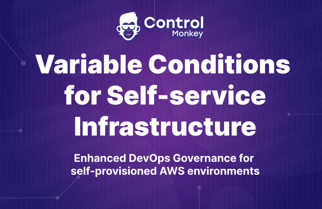 Variable Conditions for Self-service Infrastructure