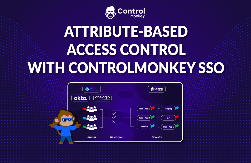 Attribute-Based Access Control with ControlMonkey Single Sign-On