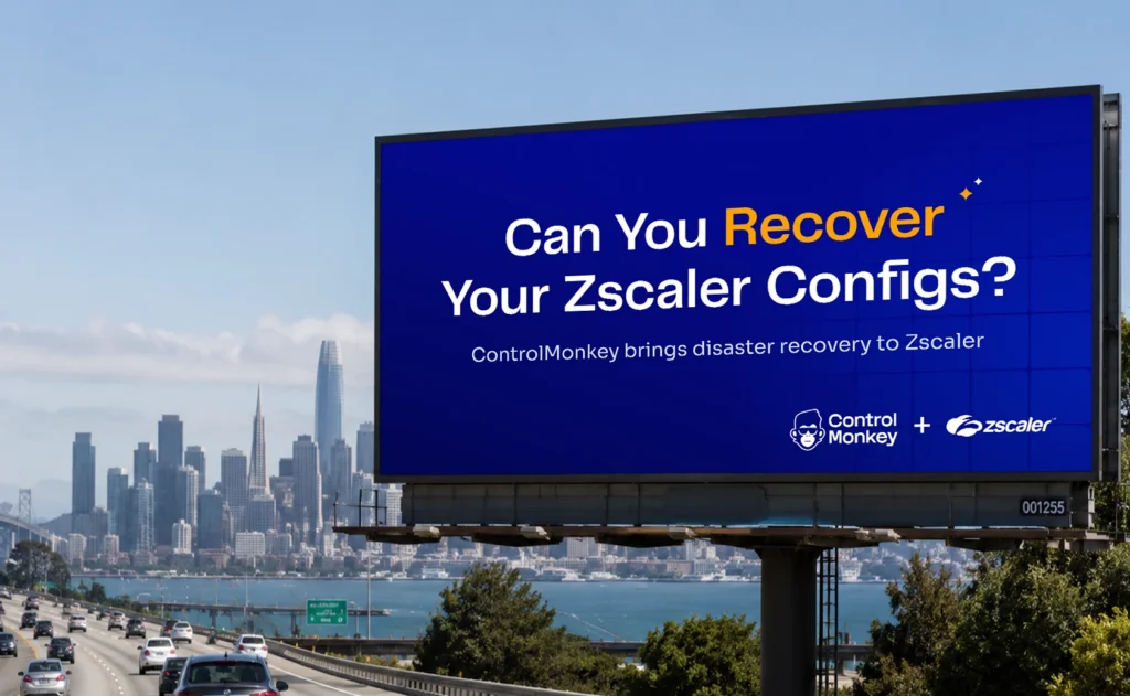 Billboard asking “Can you recover your Zscaler configs?” for ControlMonkey Zscaler disaster recovery.