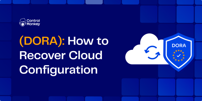Digital Operational Resilience Act (DORA): How to Recover Cloud After an Incident